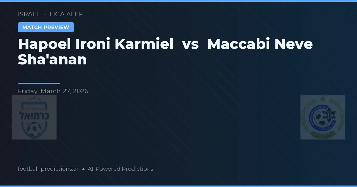 Hapoel Ironi Karmiel vs Maccabi Neve Sha'anan — prediksi dan pratinjau pertandingan