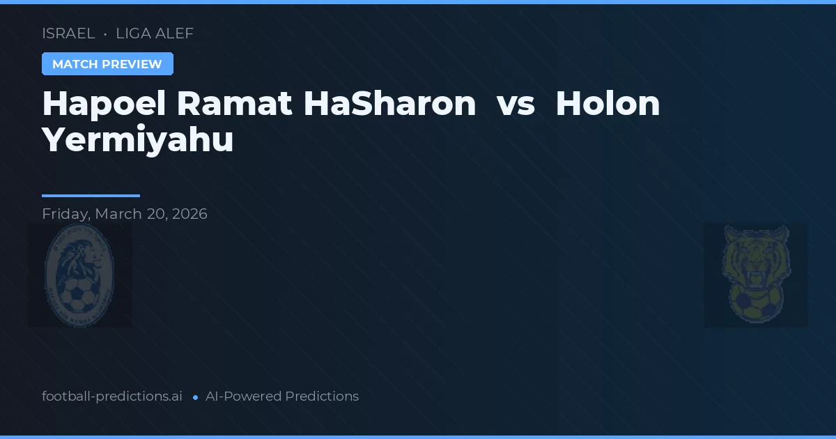 Hapoel Ramat HaSharon vs Holon Yermiyahu — dự đoán và xem trước trận đấu