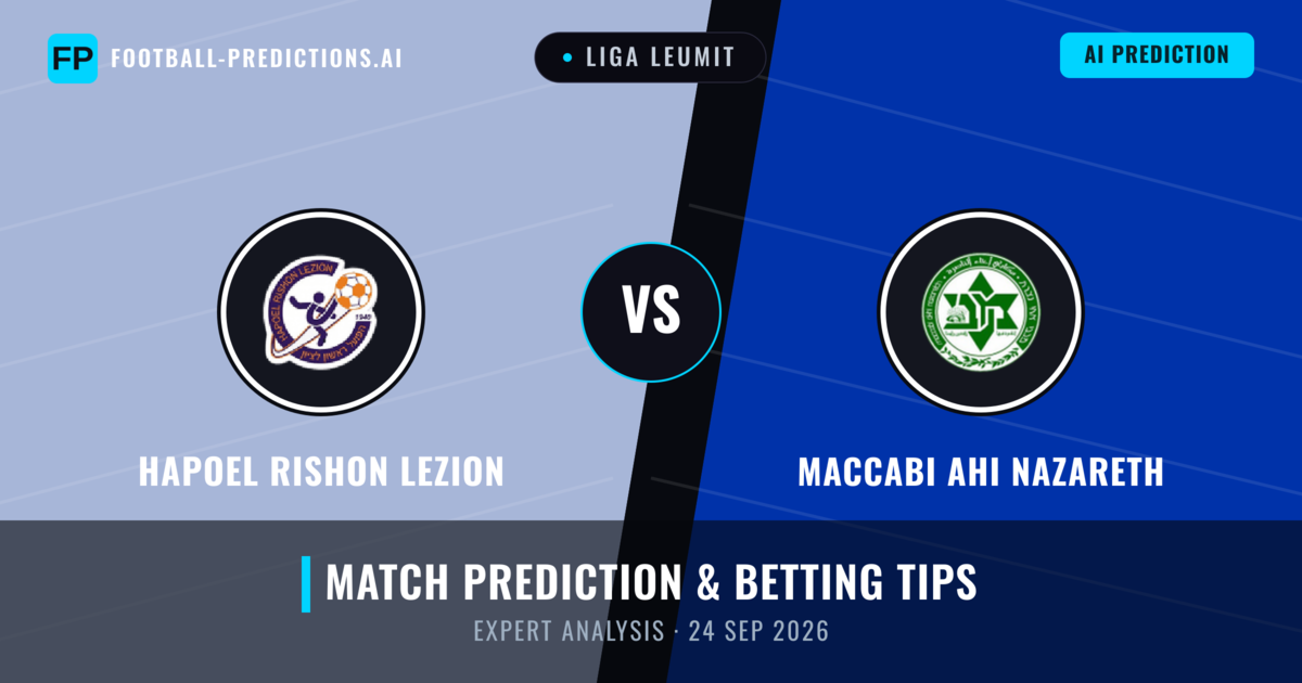 Hapoel Rishon LeZion vs Maccabi Ahi Nazareth — match prediction & preview