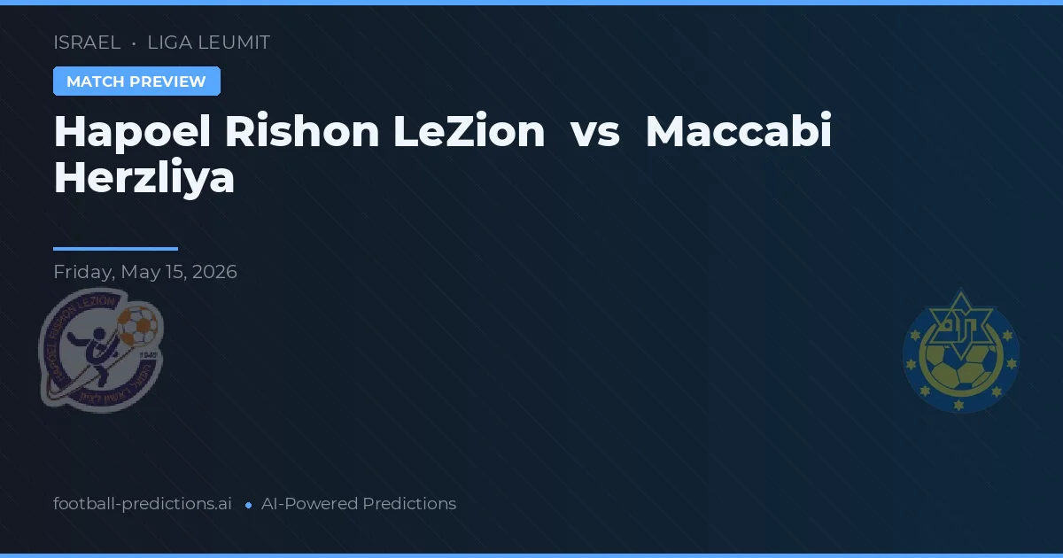 Hapoel Rishon LeZion vs Maccabi Herzliya — match prediction & preview