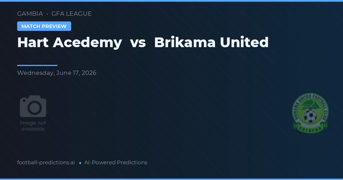 Hart Academy vs Brikama United — prediksi dan pratinjau pertandingan