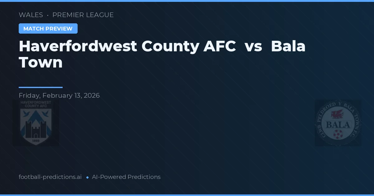 Haverfordwest County AFC vs Bala Town — Prognose und Spielvorschau