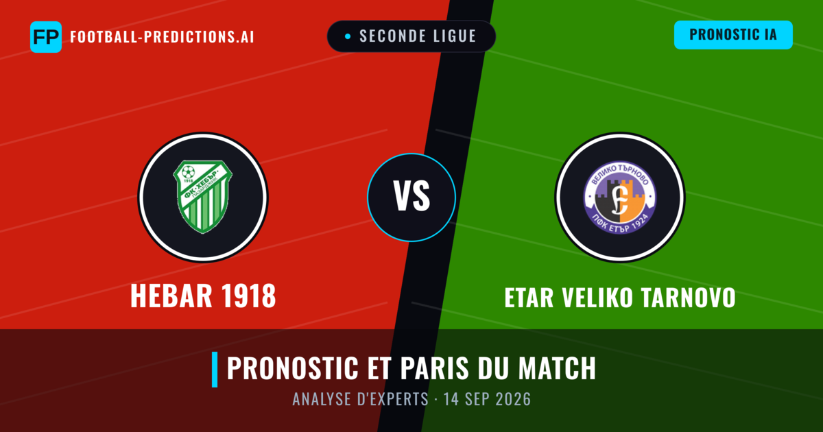 Hebar 1918 vs Etar Veliko Tarnovo — pronostic et avant-match