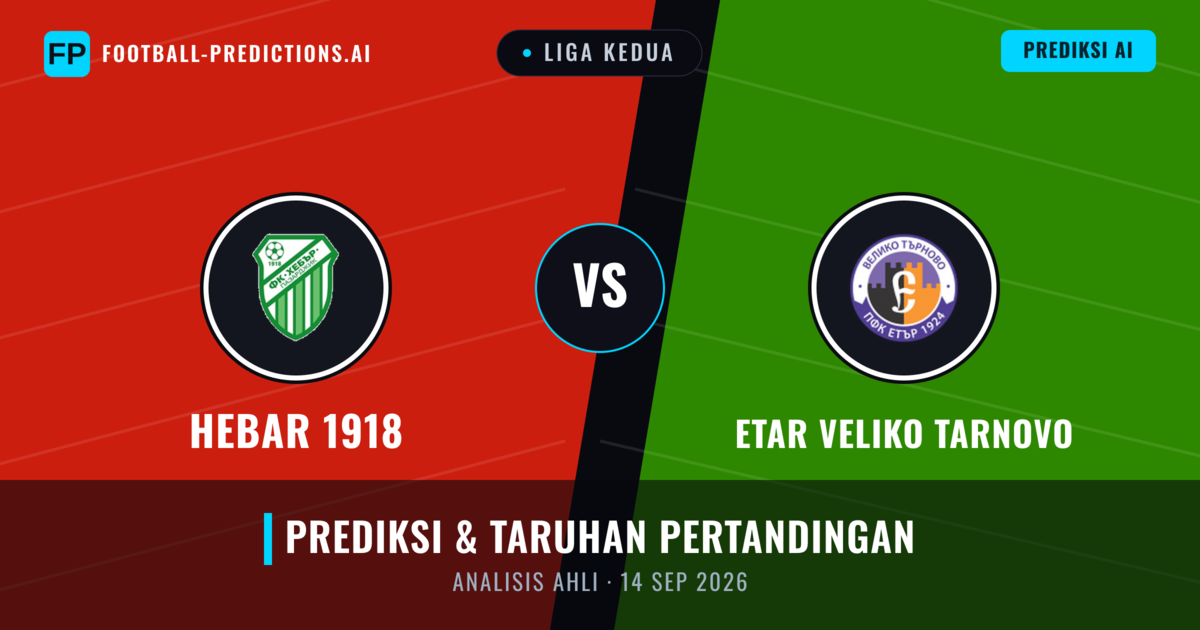 Hebar 1918 vs Etar Veliko Tarnovo — prediksi dan pratinjau pertandingan