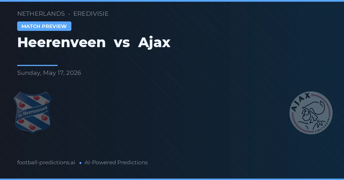 Heerenveen vs Ajax — dự đoán và xem trước trận đấu