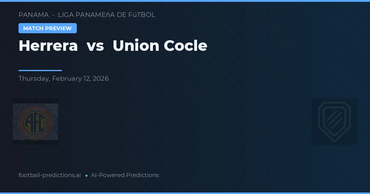 Herrera vs Union Coclé — pronostic et avant-match