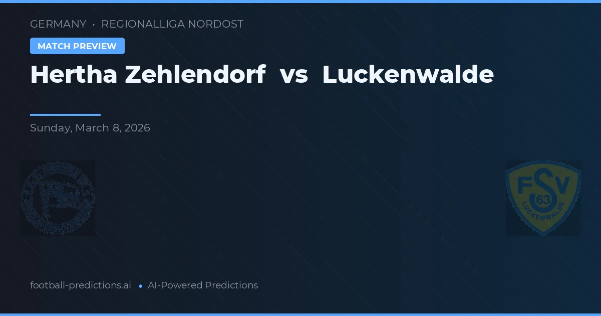 Hertha Zehlendorf vs Luckenwalde — dự đoán và xem trước trận đấu