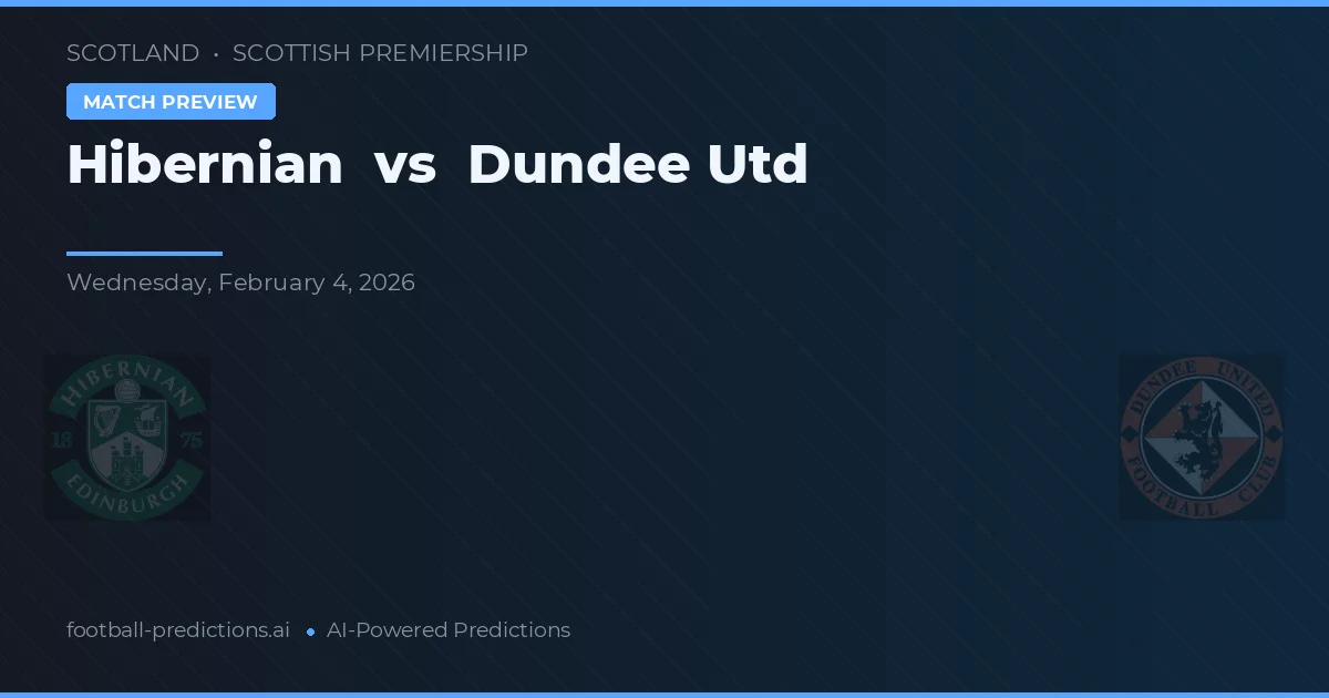 Hibernian - Dundee Utd — maç tahmini ve önizleme
