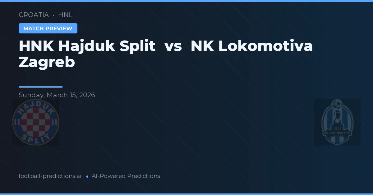 HNK Hajduk Split vs NK Lokomotiva Zagreb — dự đoán và xem trước trận đấu