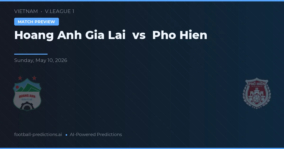 Hoang Anh Gia Lai vs Pho Hien — match prediction & preview