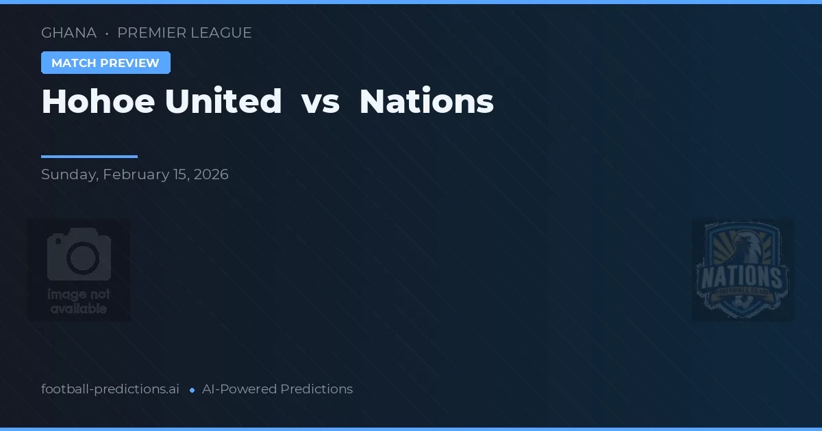 Hohoe United vs Nations — pronostic et avant-match