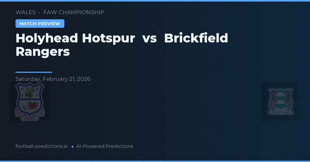 Holyhead Hotspur vs Brickfield Rangers — pronostic et avant-match