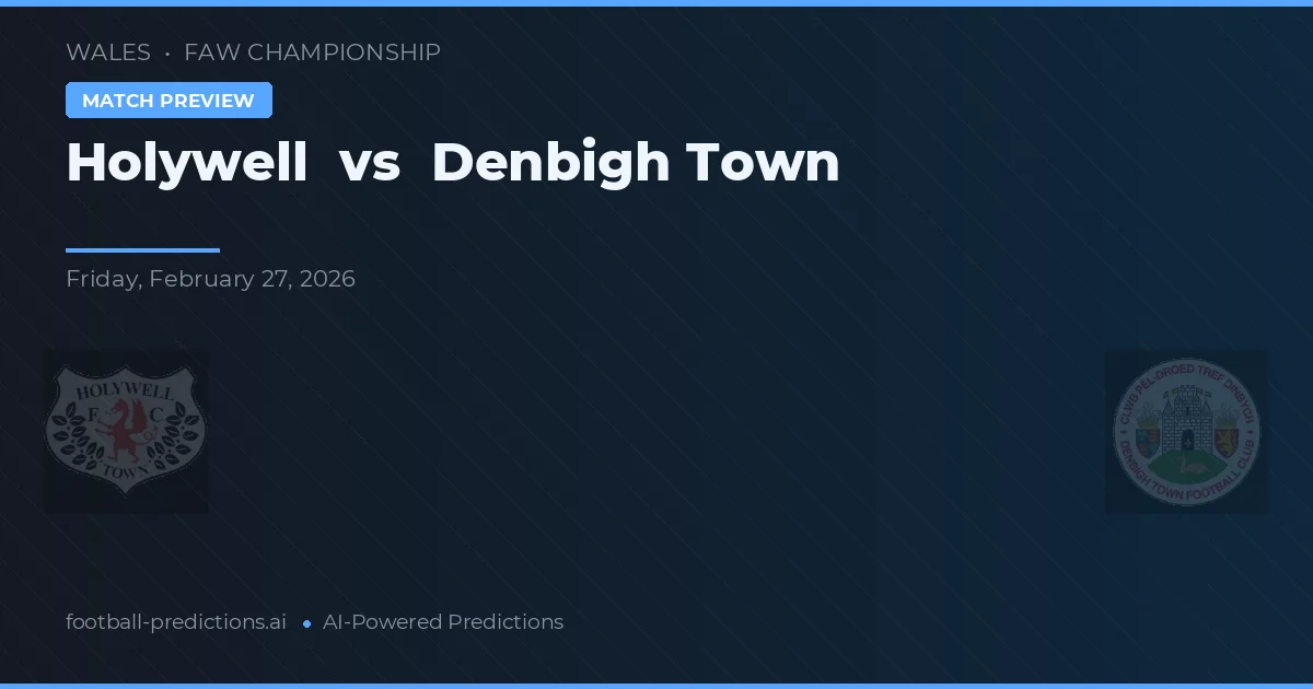 Holywell vs Denbigh Town — pronostic et avant-match