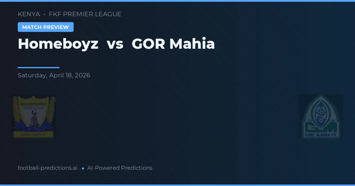 Homeboyz vs GOR Mahia — match prediction & preview