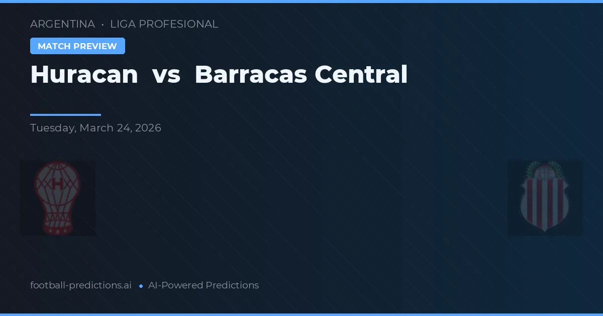 Huracan vs Barracas Central — match prediction & preview
