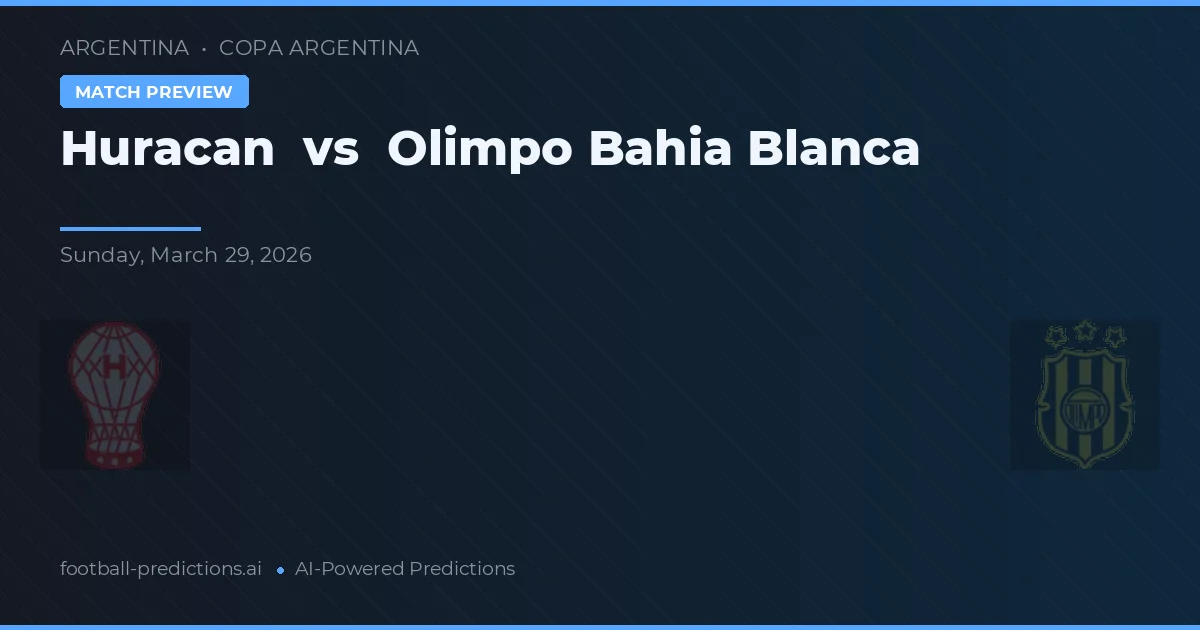 Huracán vs Olimpo Bahia Blanca — dự đoán và xem trước trận đấu