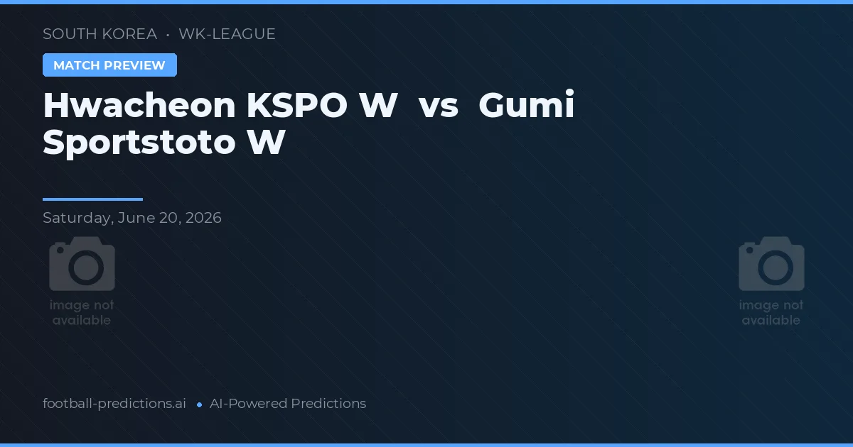 Hwacheon KSPO W vs Gumi Sportstoto W — Prognose und Spielvorschau