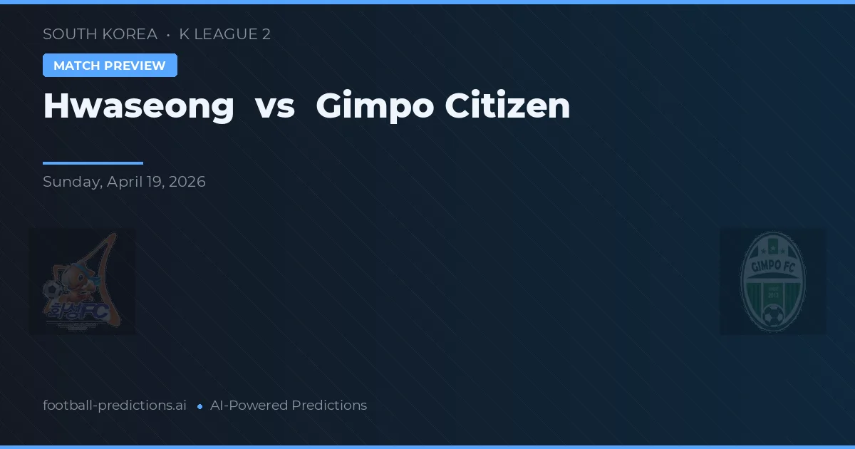 Hwaseong vs Gimpo Citizen — pronostico e anteprima del match