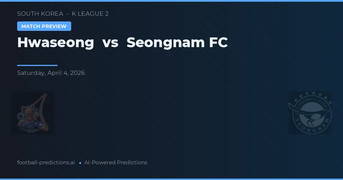 Hwaseong vs Seongnam FC — match prediction & preview