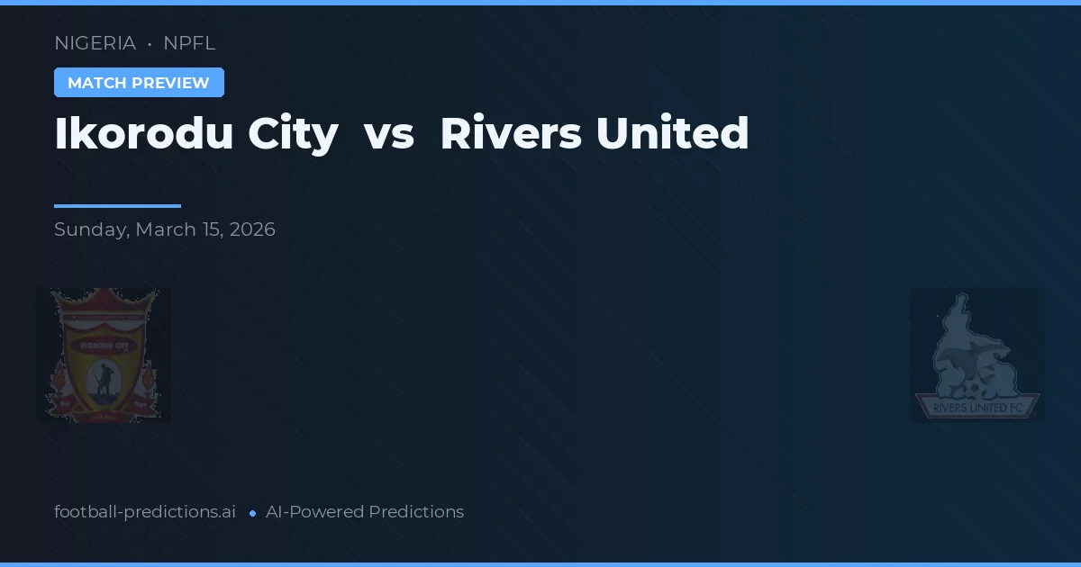 Ikorodu City vs Rivers United — match prediction & preview