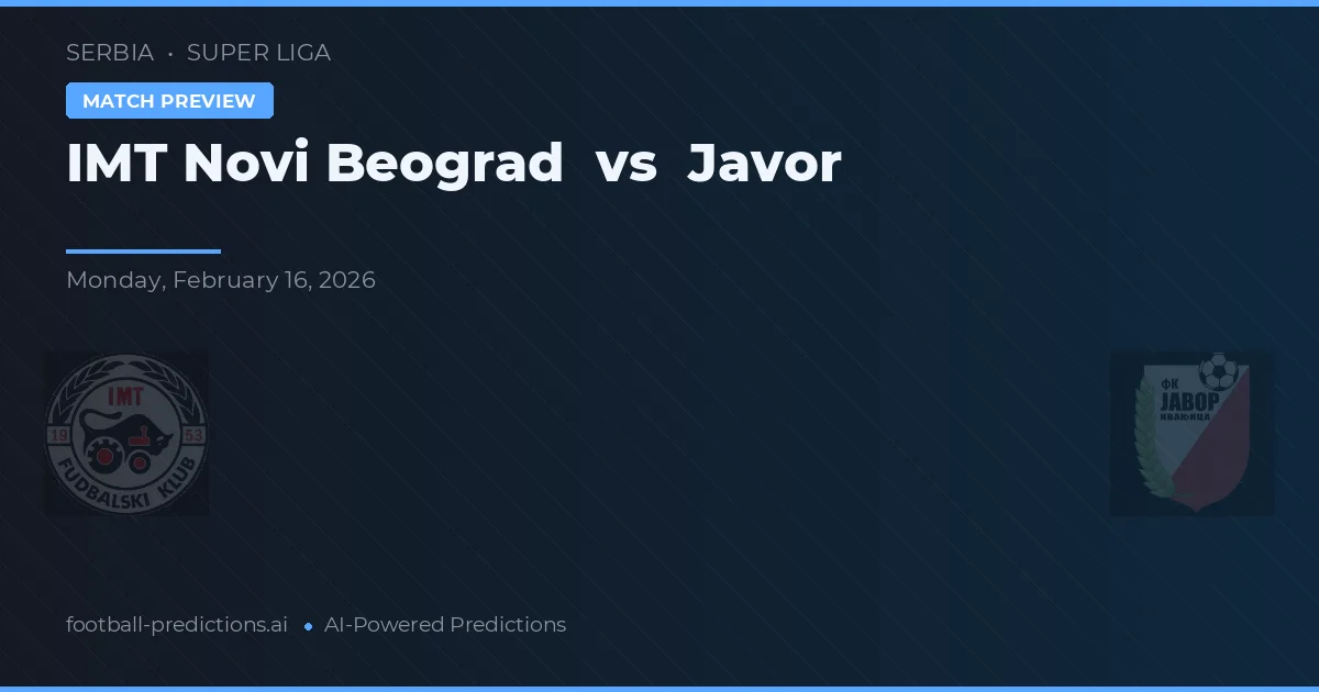 IMT Novi Beograd vs Javor — Prognose und Spielvorschau