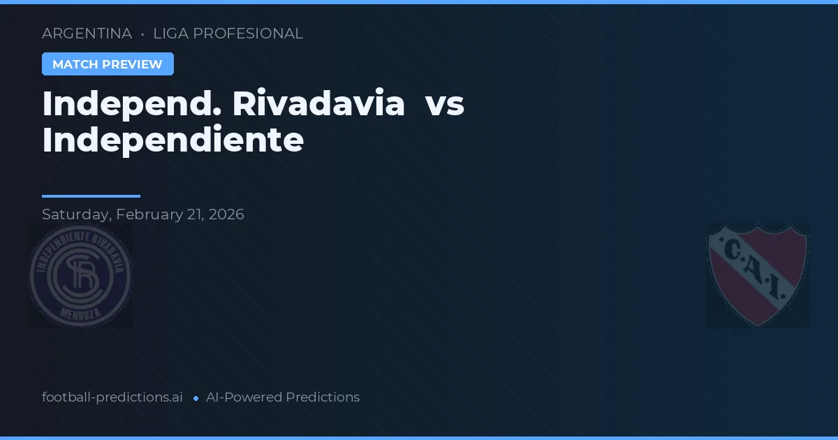 Independiente Rivadavia vs Independiente — prediksi dan pratinjau pertandingan
