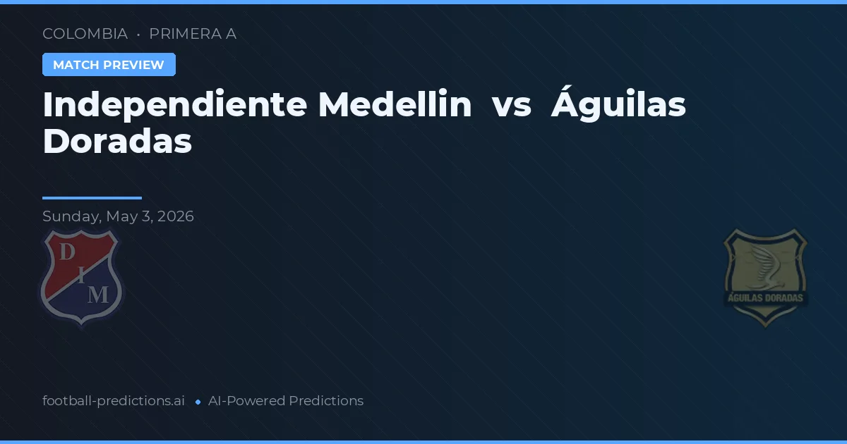 Independiente Medellín vs Águilas Doradas — pronostico e anteprima del match