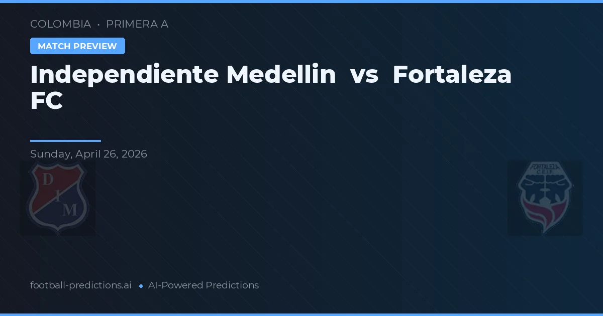 Independiente Medellín vs Fortaleza FC — pronostic et avant-match