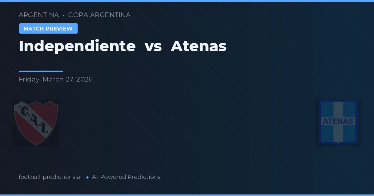 Independiente vs Atenas — pronostico e anteprima del match
