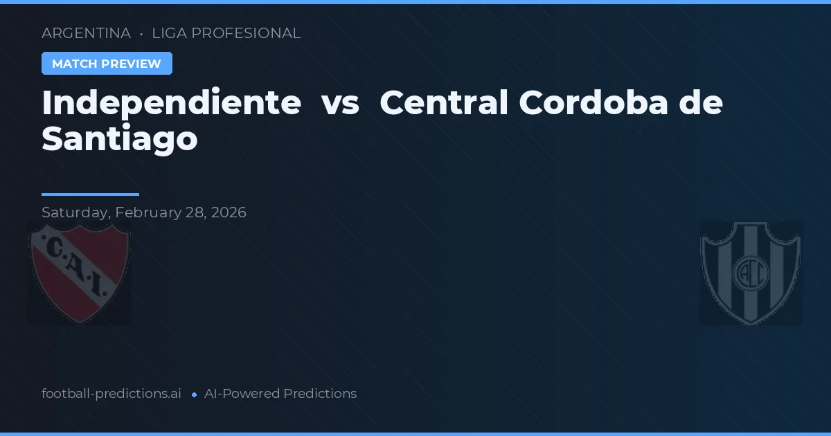 Independiente vs Central Córdoba de Santiago — pronostico e anteprima del match