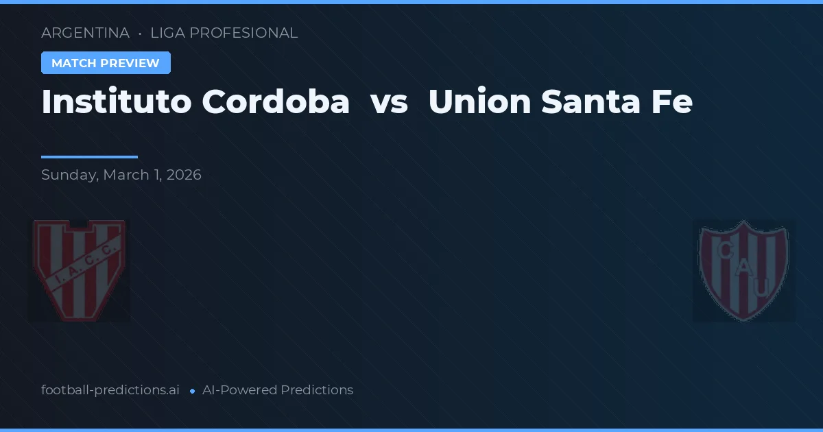 Instituto Cordoba vs Union Santa Fe — match prediction & preview
