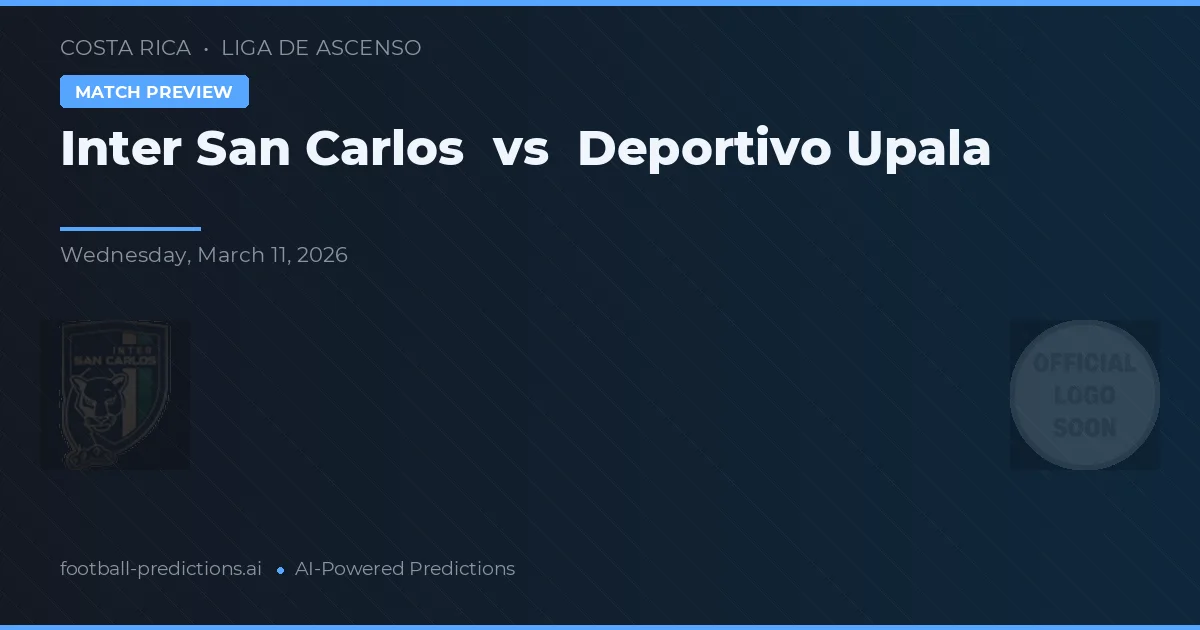 Inter San Carlos vs Deportivo Upala — pronostico e anteprima del match