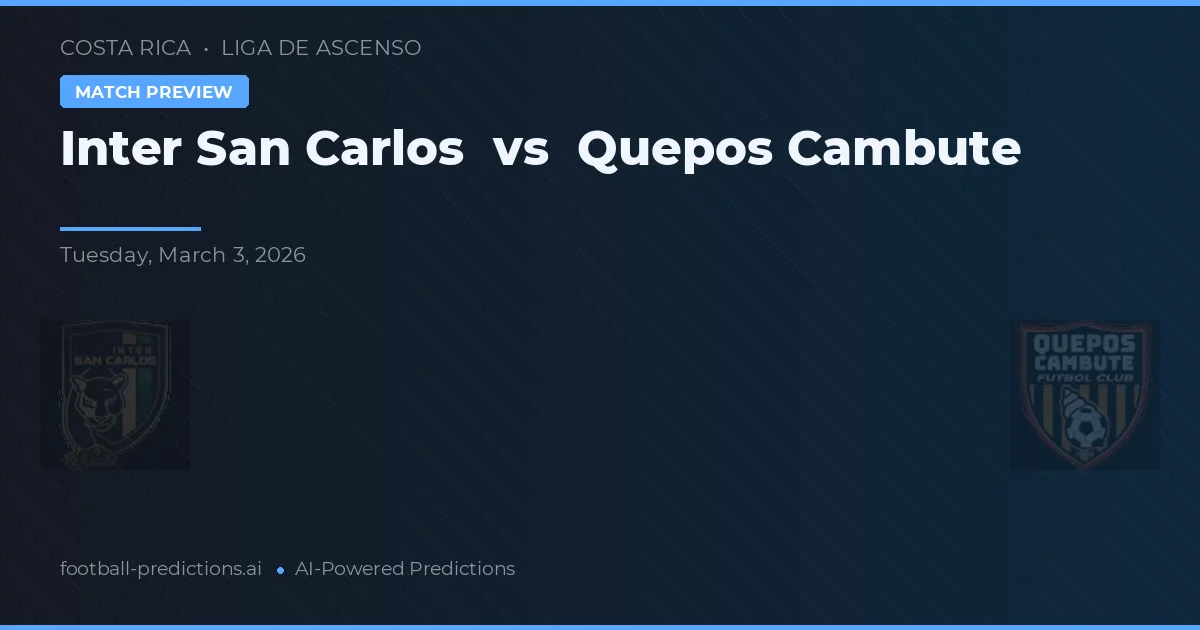 Inter San Carlos vs Quepos Cambute — match prediction & preview