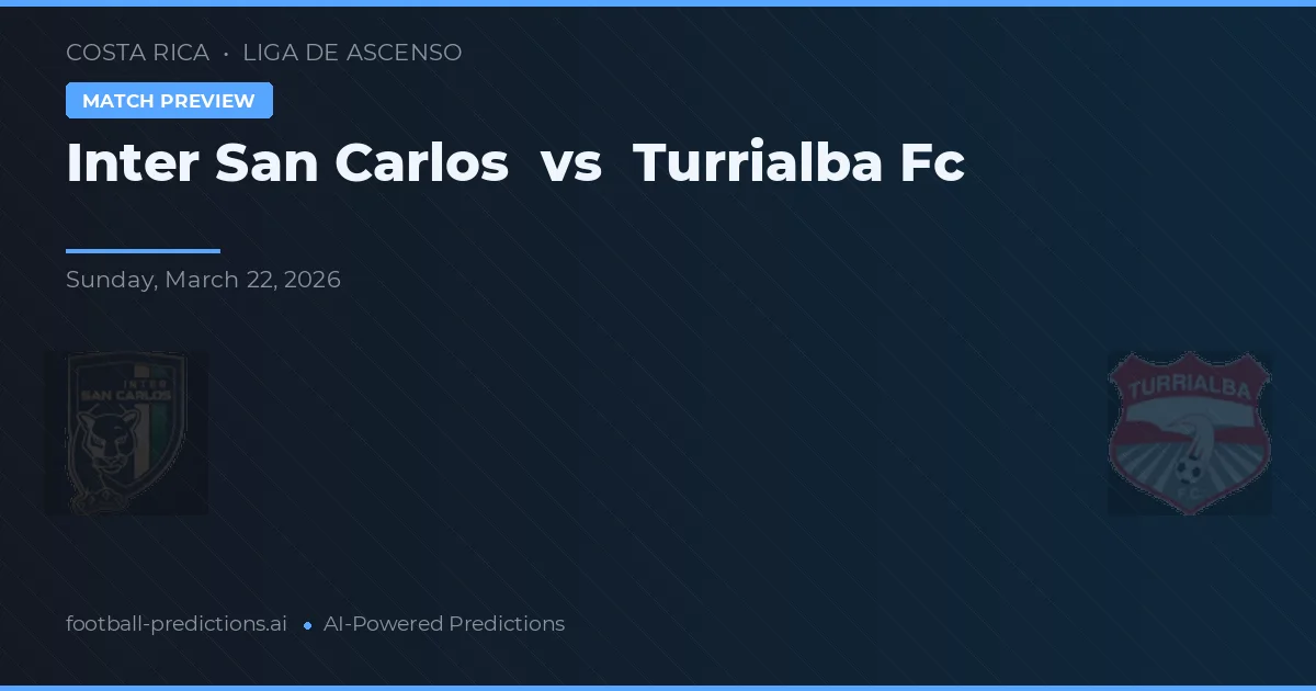 Inter San Carlos - Turrialba FC — maç tahmini ve önizleme