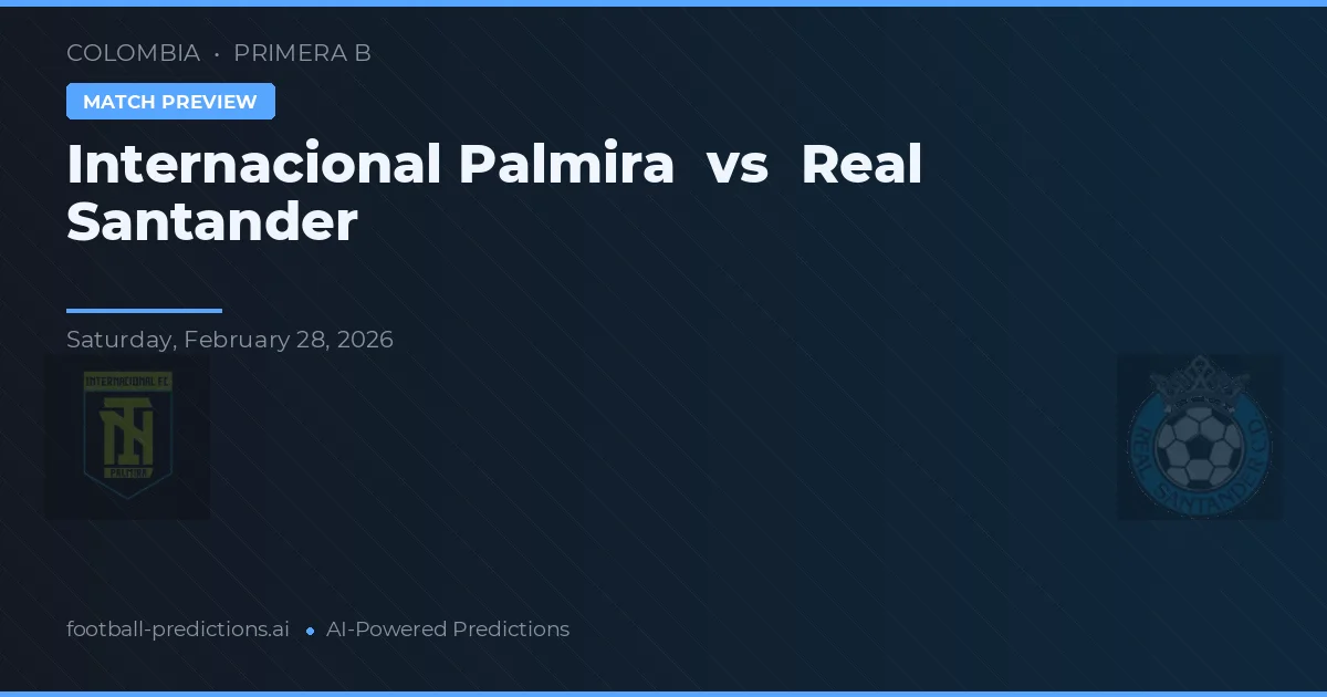 Internacional Palmira vs Real Santander — pronostic et avant-match