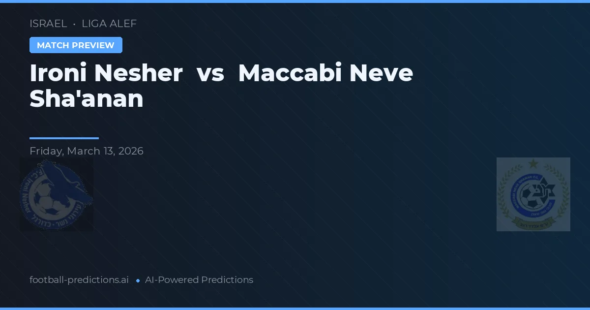 Ironi Nesher vs Maccabi Neve Sha'anan — pronostic et avant-match