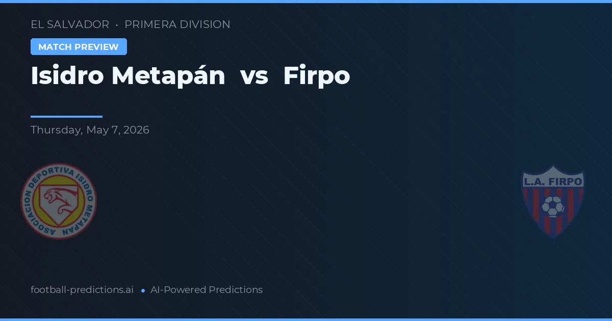 Isidro Metapán vs Firpo — pronostic et avant-match