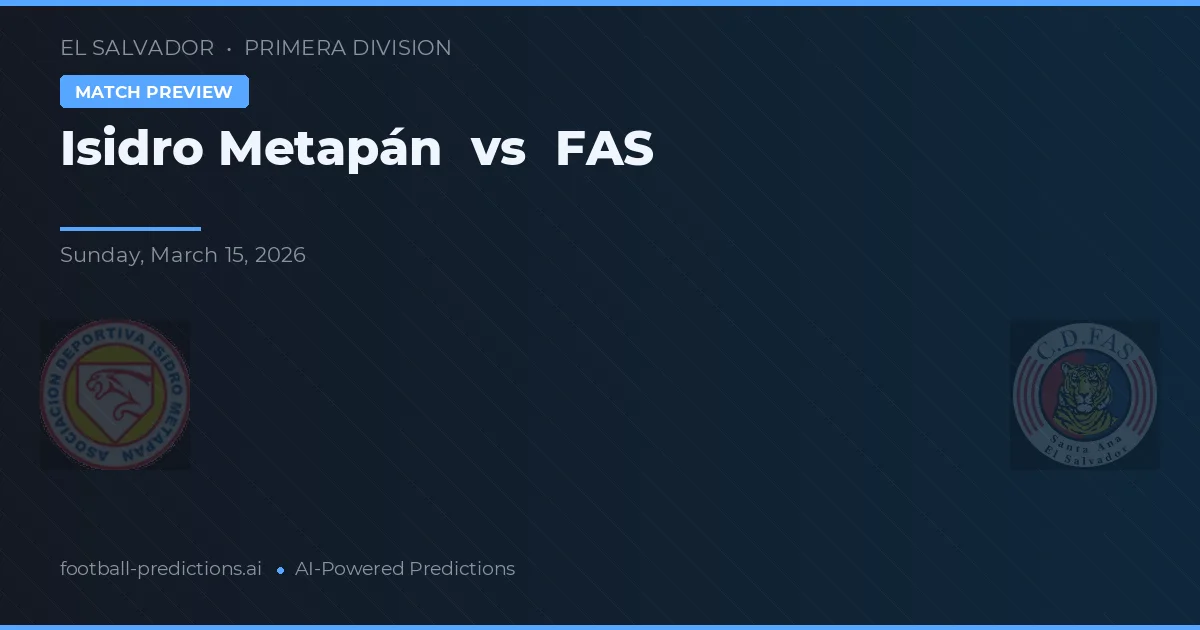 Isidro Metapán vs FAS — match prediction & preview