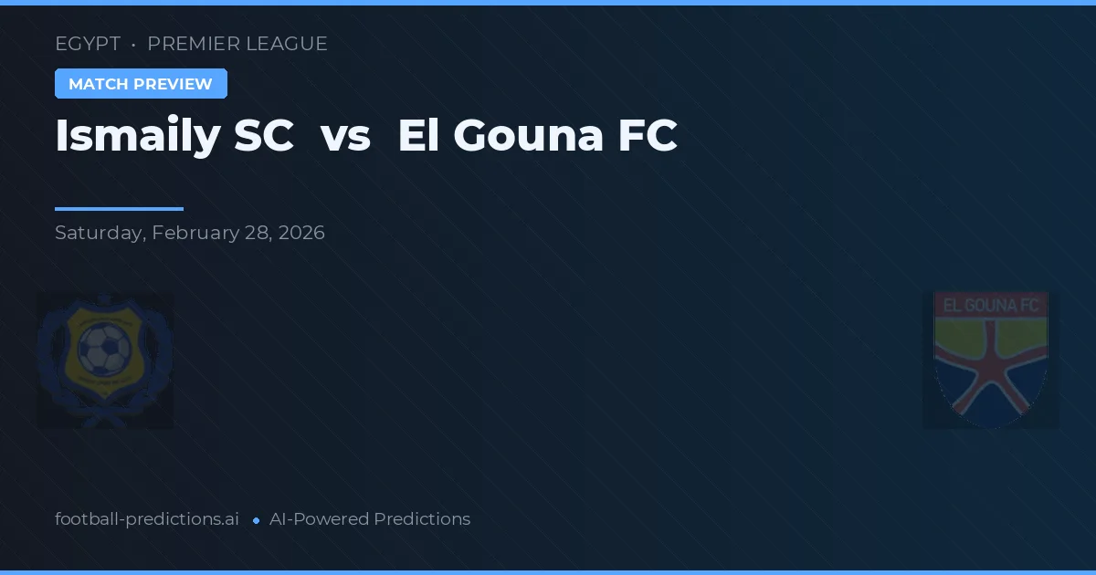 Ismaily SC vs El Gouna FC — prediksi dan pratinjau pertandingan