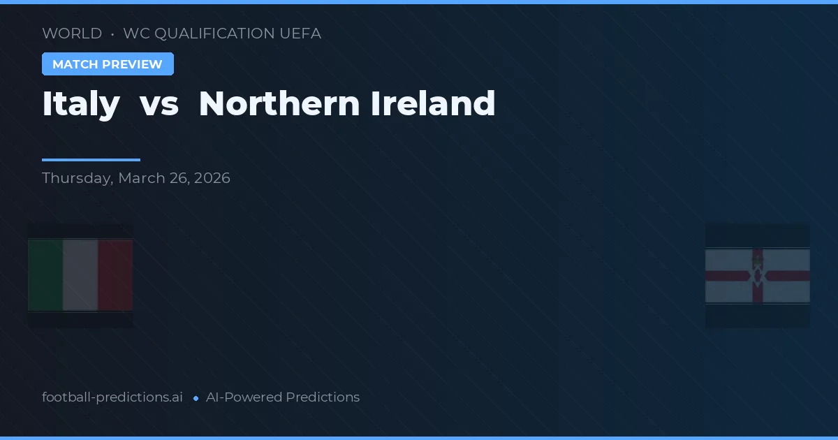 Italia vs Irlandia Utara — prediksi dan pratinjau pertandingan