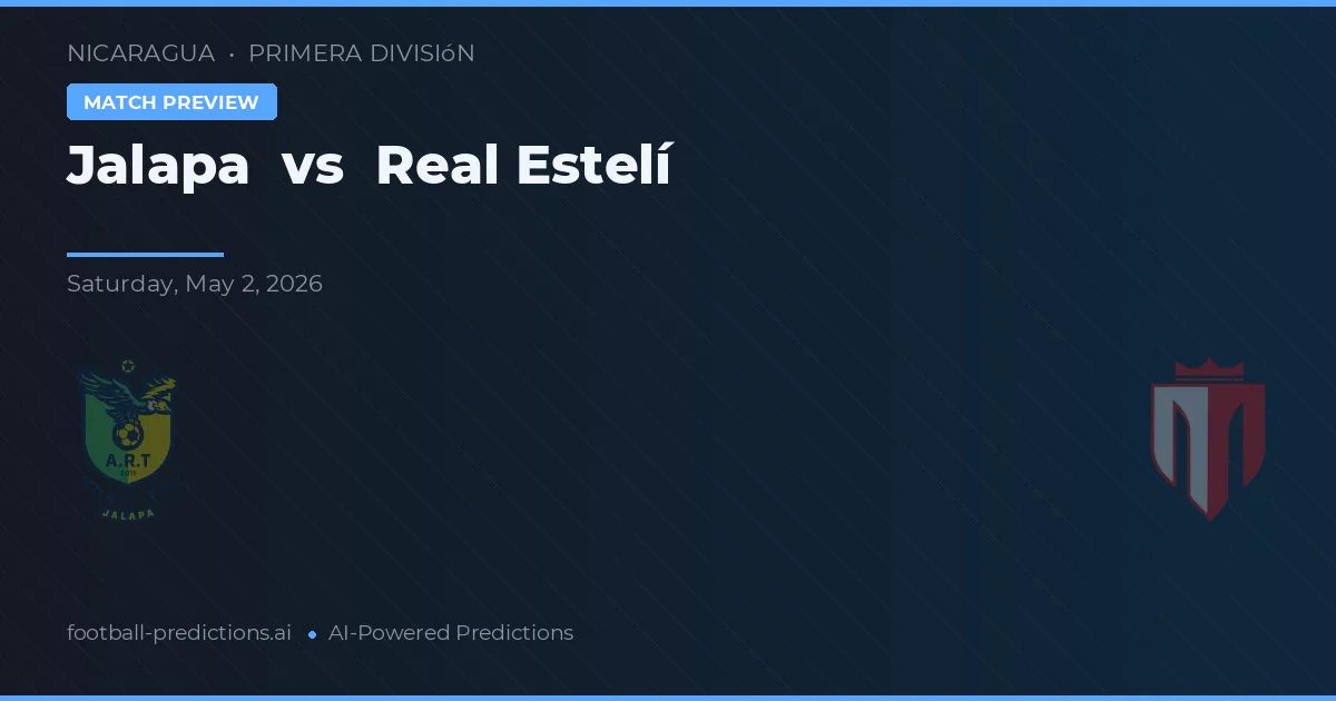 Jalapa vs Real Estelí — match prediction & preview