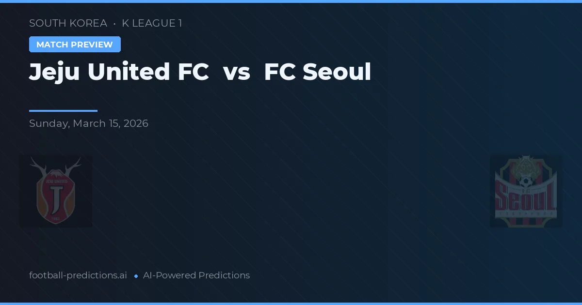 Jeju United FC vs FC Seoul — match prediction & preview
