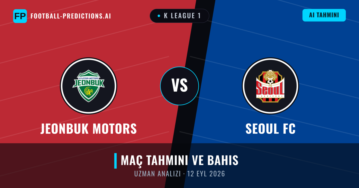Jeonbuk Motors - Seoul FC — maç tahmini ve önizleme