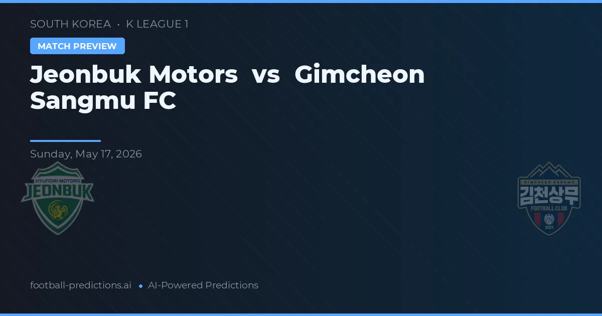 Jeonbuk Motors vs Gimcheon Sangmu — prediksi dan pratinjau pertandingan