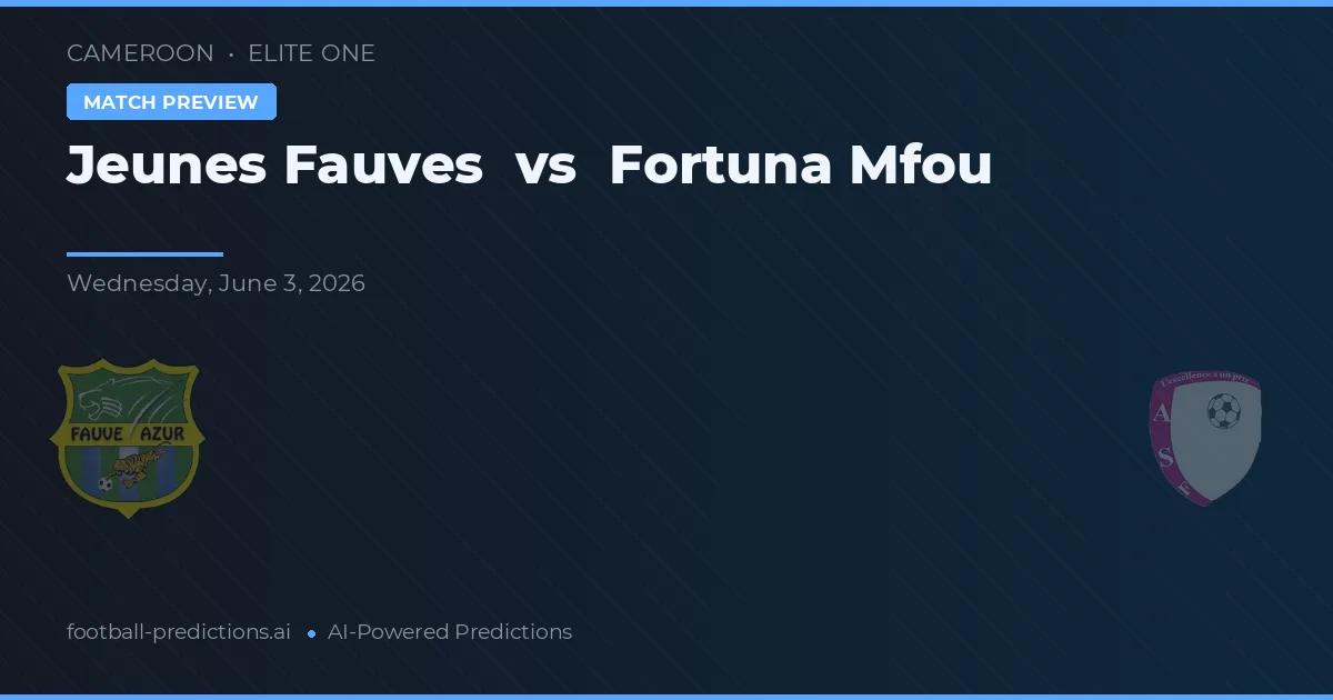 Jeunes Fauves vs Fortuna Mfou — match prediction & preview