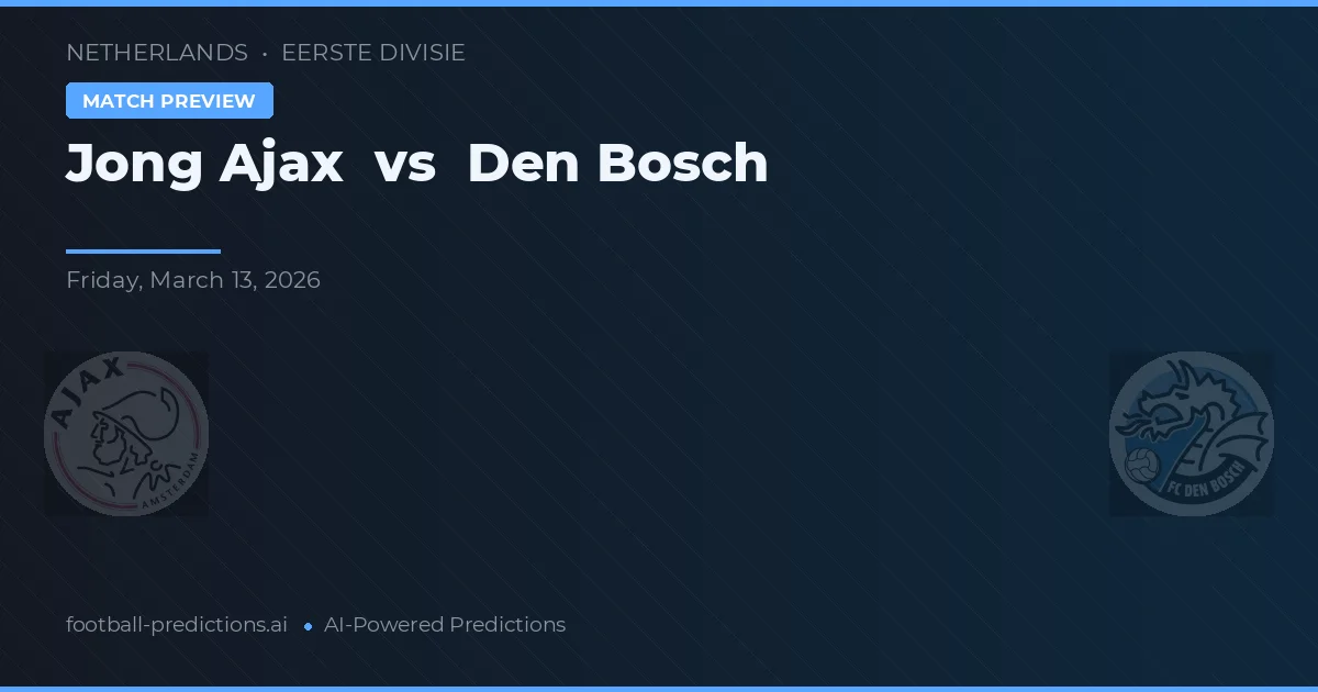 Jong Ajax vs Den Bosch — match prediction & preview