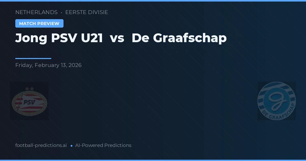 Jong PSV U21 - De Graafschap — maç tahmini ve önizleme
