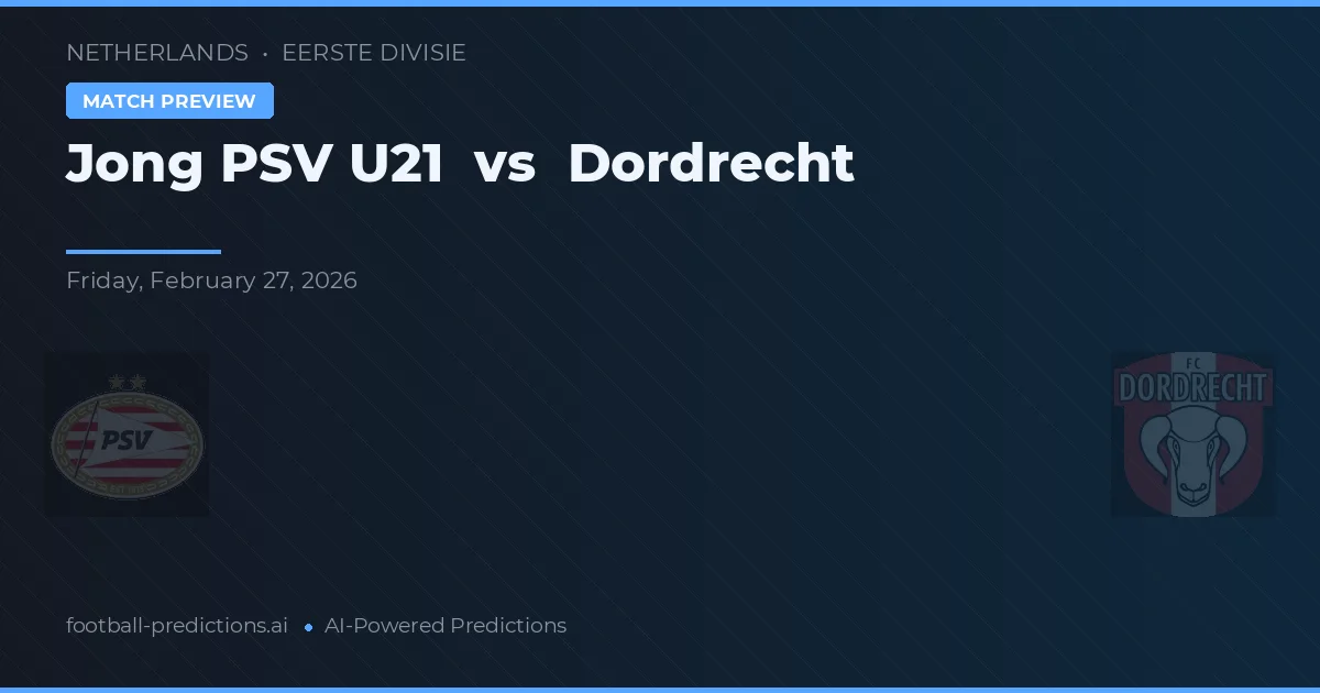 Jong PSV vs Dordrecht — prediksi dan pratinjau pertandingan