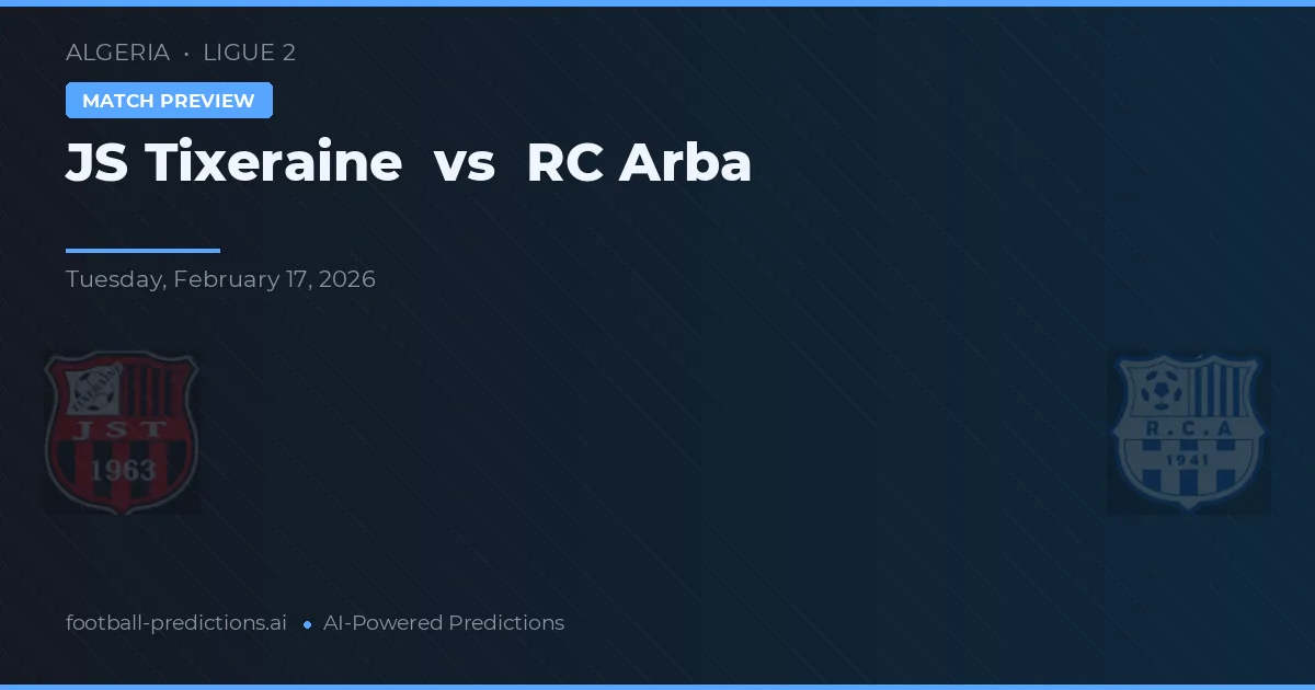JS Tixeraine vs RC Arba — prediksi dan pratinjau pertandingan