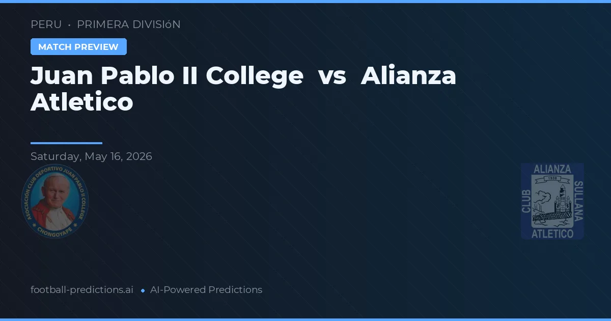 Colegio Juan Pablo II vs Alianza Atlético — prediksi dan pratinjau pertandingan